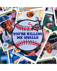YOU'RE KILLING ME SMALLS' SANDLOT BASEBALL MORALE PATCH