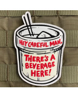 "Careful Man, There's a Beverage Here" Patch